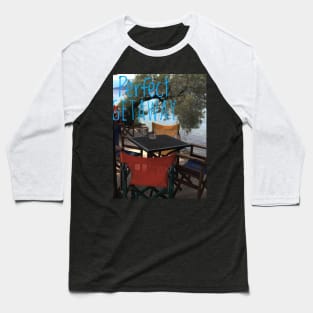 At a cafe on Mediterranean sea with text Perfect Getaway Baseball T-Shirt